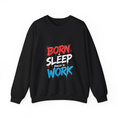 Born to Sleep Forced to Work Crewneck Sweatshirt - Relaxed Unisex Sweatshirt for Sleep Lovers, Work from Home, Funny Gift, Casual Wear